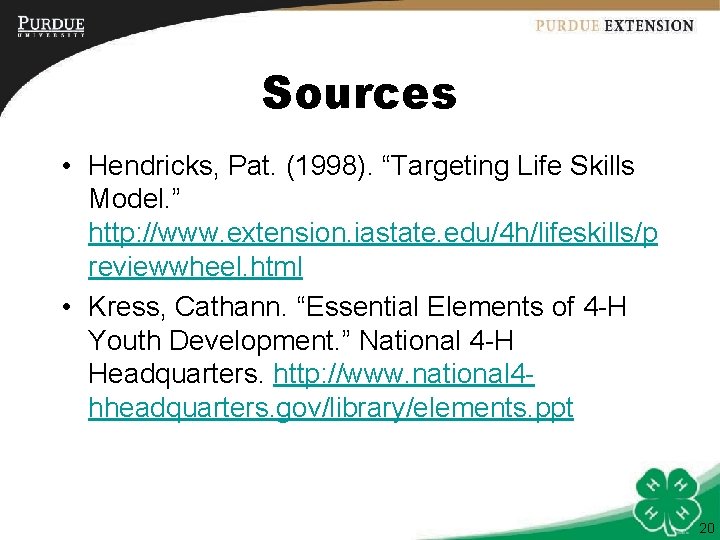 Sources • Hendricks, Pat. (1998). “Targeting Life Skills Model. ” http: //www. extension. iastate.