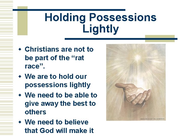 Holding Possessions Lightly w Christians are not to be part of the “rat race”.