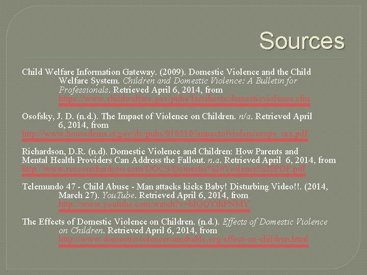 Sources Child Welfare Information Gateway. (2009). Domestic Violence and the Child Welfare System. Children