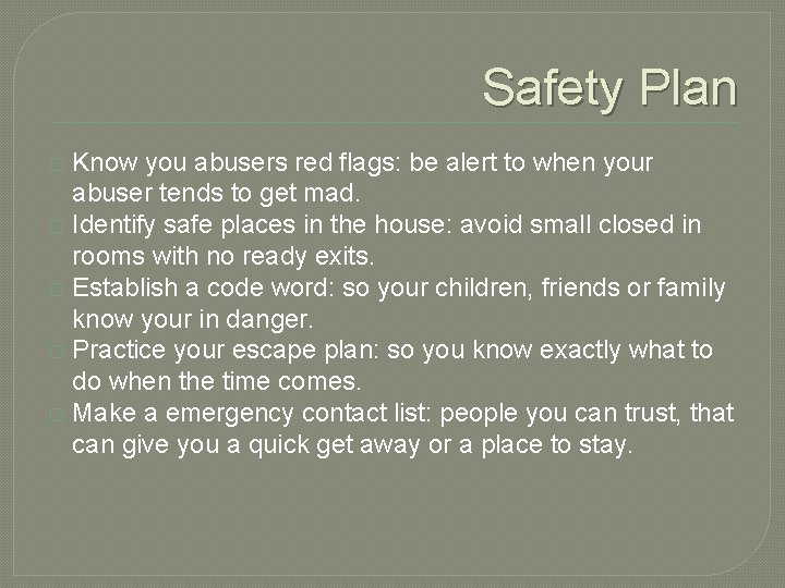 Safety Plan Know you abusers red flags: be alert to when your abuser tends