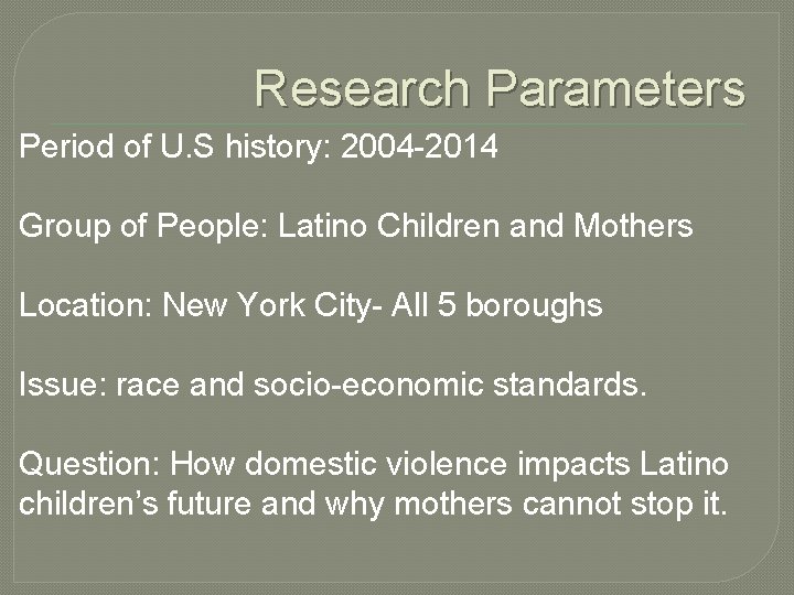 Research Parameters Period of U. S history: 2004 -2014 Group of People: Latino Children