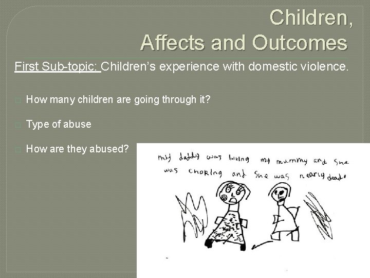 Children, Affects and Outcomes First Sub-topic: Children’s experience with domestic violence. � How many