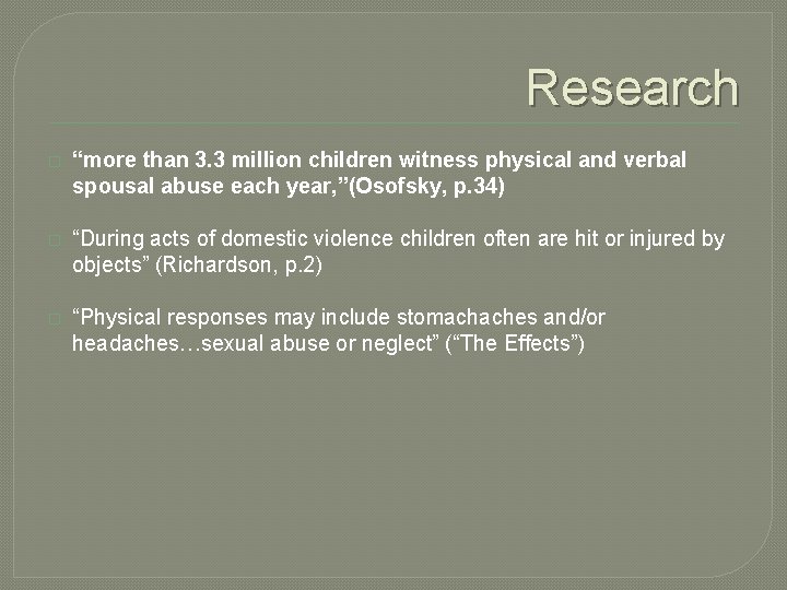 Research � “more than 3. 3 million children witness physical and verbal spousal abuse