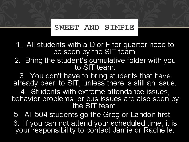 SWEET AND SIMPLE 1. All students with a D or F for quarter need