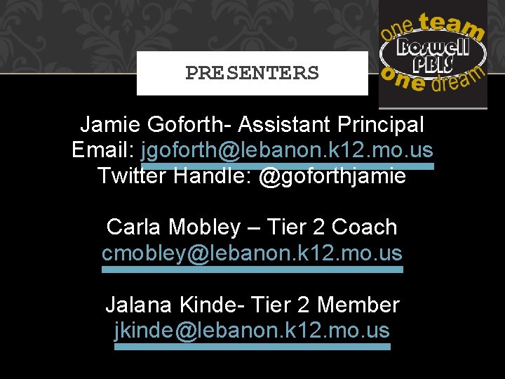 PRESENTERS Jamie Goforth- Assistant Principal Email: jgoforth@lebanon. k 12. mo. us Twitter Handle: @goforthjamie