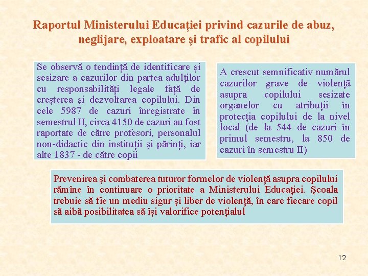 Raportul Ministerului Educației privind cazurile de abuz, neglijare, exploatare și trafic al copilului Se Raportul Ministerului Educației privind cazurile de abuz, neglijare, exploatare și trafic al copilului Se