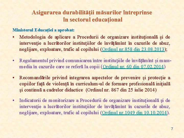 Asigurarea durabilității măsurilor întreprinse în sectorul educațional Ministerul Educației a aprobat: • Metodologia de Asigurarea durabilității măsurilor întreprinse în sectorul educațional Ministerul Educației a aprobat: • Metodologia de