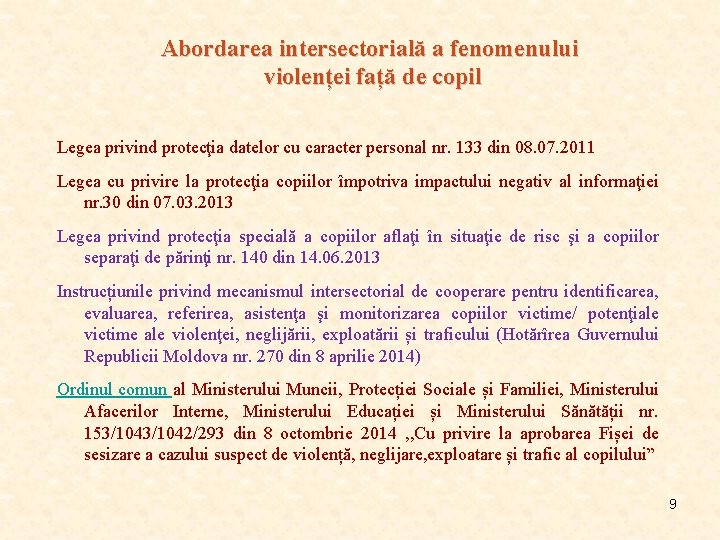 Abordarea intersectorială a fenomenului violenței față de copil Legea privind protecţia datelor cu caracter Abordarea intersectorială a fenomenului violenței față de copil Legea privind protecţia datelor cu caracter