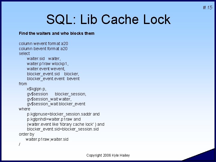 #. 15 SQL: Lib Cache Lock Find the waiters and who blocks them column