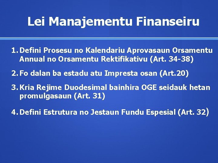 Lei Manajementu Finanseiru 1. Defini Prosesu no Kalendariu Aprovasaun Orsamentu Annual no Orsamentu Rektifikativu