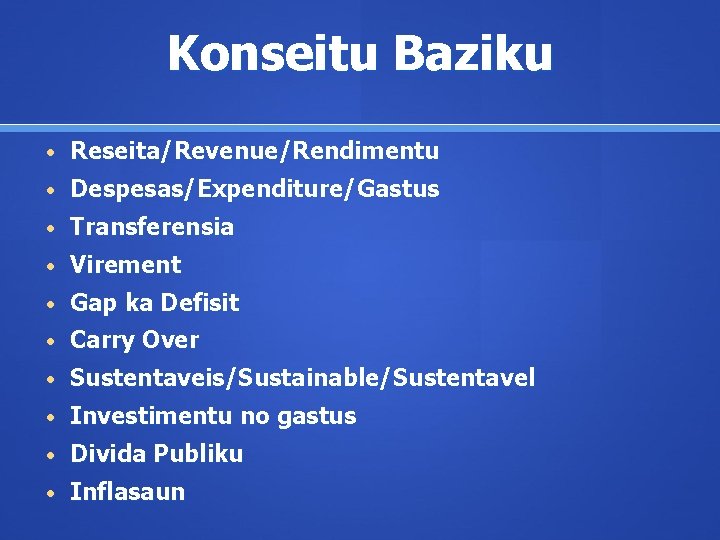 Konseitu Baziku • Reseita/Revenue/Rendimentu • Despesas/Expenditure/Gastus • Transferensia • Virement • Gap ka Defisit