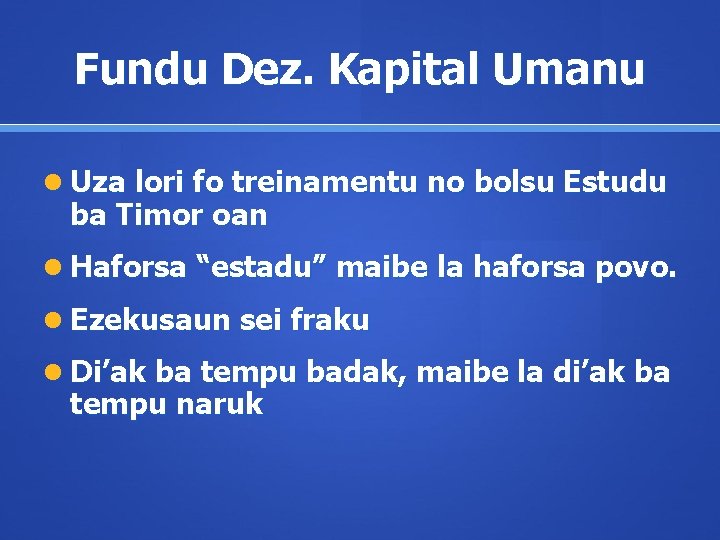 Fundu Dez. Kapital Umanu Uza lori fo treinamentu no bolsu Estudu ba Timor oan