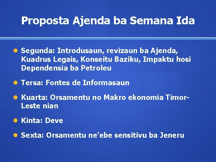 Proposta Ajenda ba Semana Ida Segunda: Introdusaun, revizaun ba Ajenda, Kuadrus Legais, Konseitu Baziku,