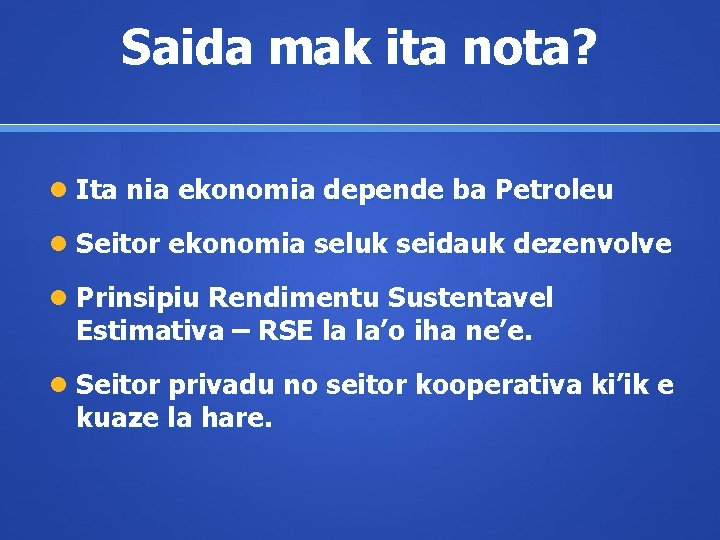 Saida mak ita nota? Ita nia ekonomia depende ba Petroleu Seitor ekonomia seluk seidauk