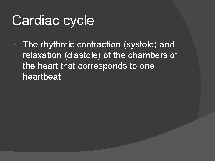 Cardiac cycle The rhythmic contraction (systole) and relaxation (diastole) of the chambers of the Cardiac cycle The rhythmic contraction (systole) and relaxation (diastole) of the chambers of the