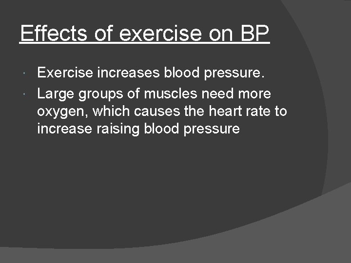 Effects of exercise on BP Exercise increases blood pressure. Large groups of muscles need