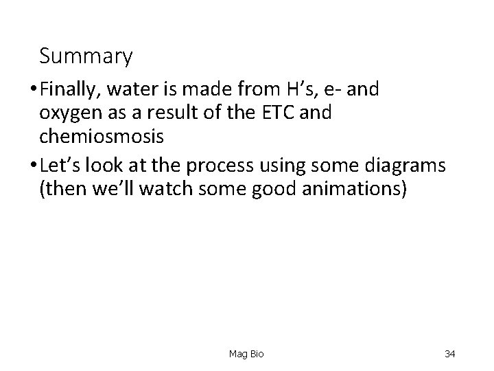 Summary • Finally, water is made from H’s, e- and oxygen as a result