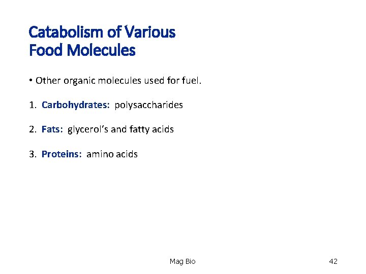 Catabolism of Various Food Molecules • Other organic molecules used for fuel. 1. Carbohydrates: