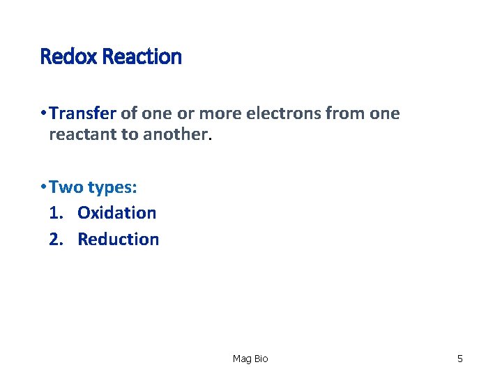 Redox Reaction • Transfer of one or more electrons from one reactant to another.