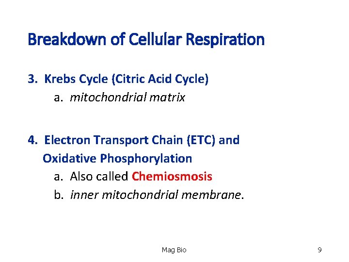 Breakdown of Cellular Respiration 3. Krebs Cycle (Citric Acid Cycle) a. mitochondrial matrix 4.
