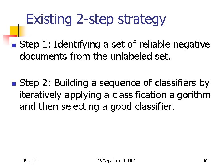 Existing 2 -step strategy n n Step 1: Identifying a set of reliable negative