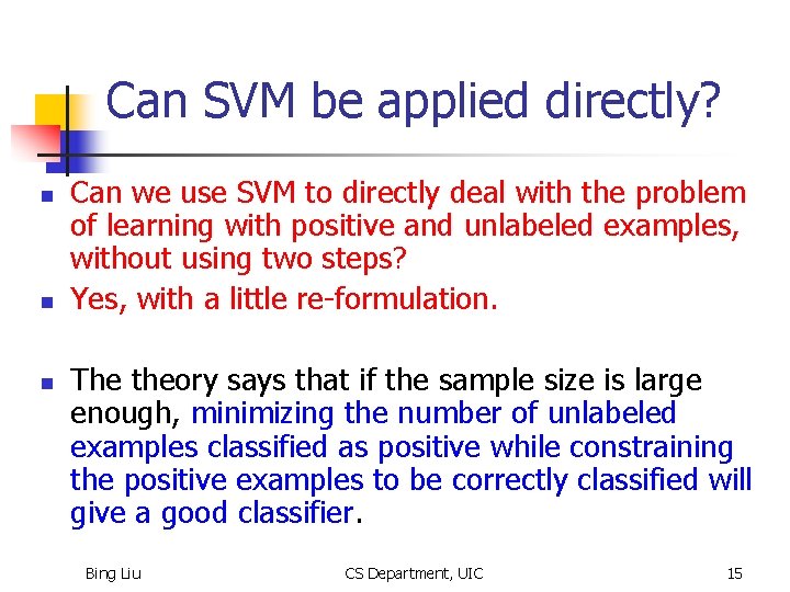 Can SVM be applied directly? n n n Can we use SVM to directly