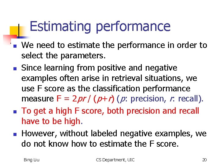 Estimating performance n n We need to estimate the performance in order to select