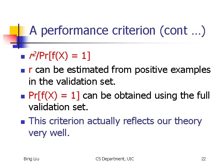 A performance criterion (cont …) n n r 2/Pr[f(X) = 1] r can be