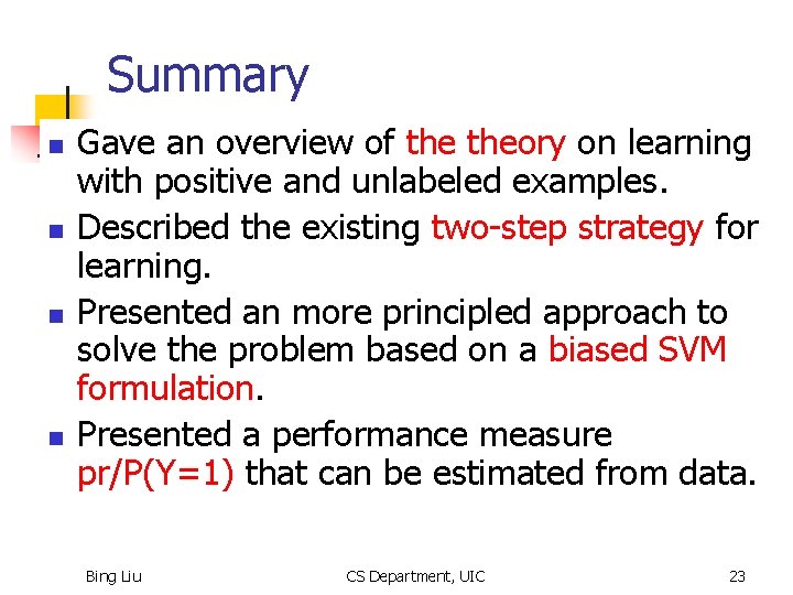 Summary n n Gave an overview of theory on learning with positive and unlabeled
