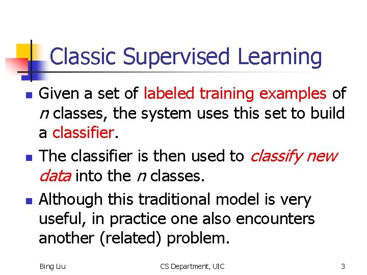 Classic Supervised Learning n n n Given a set of labeled training examples of