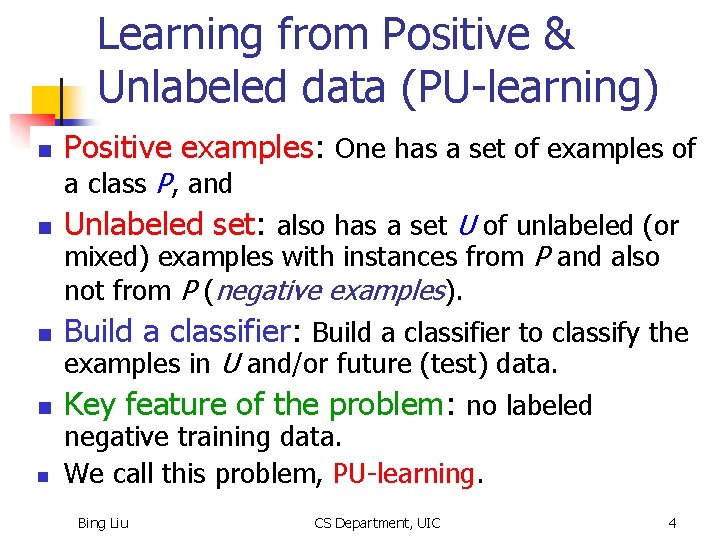Learning from Positive & Unlabeled data (PU-learning) n Positive examples: One has a set
