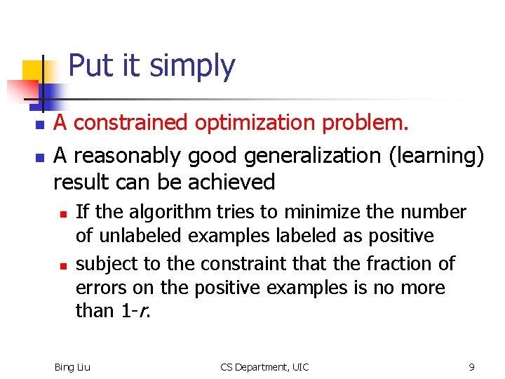 Put it simply n n A constrained optimization problem. A reasonably good generalization (learning)