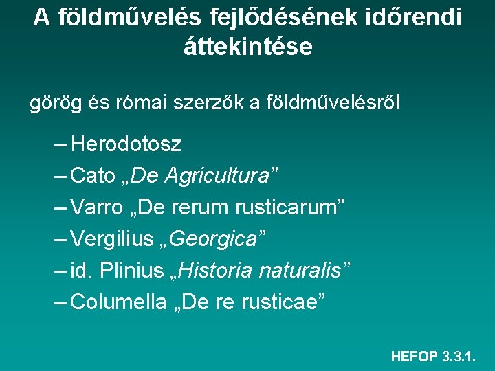 A földművelés fejlődésének időrendi áttekintése görög és római szerzők a földművelésről – Herodotosz –