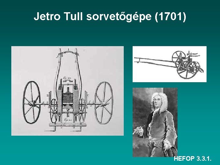 Jetro Tull sorvetőgépe (1701) HEFOP 3. 3. 1. 