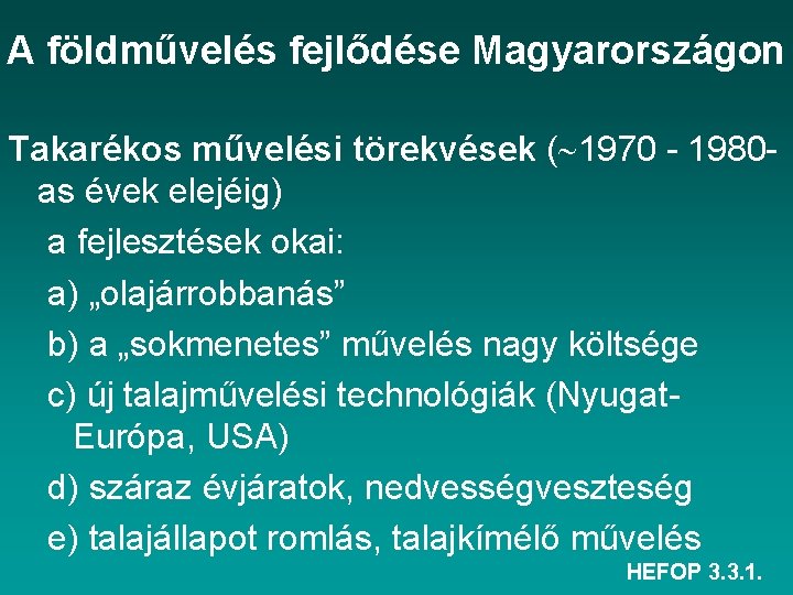 A földművelés fejlődése Magyarországon Takarékos művelési törekvések ( 1970 - 1980 as évek elejéig)