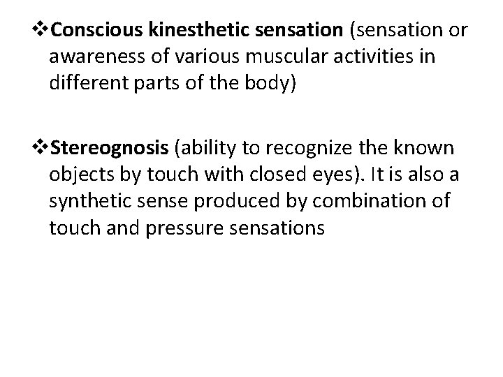 v. Conscious kinesthetic sensation (sensation or awareness of various muscular activities in different parts