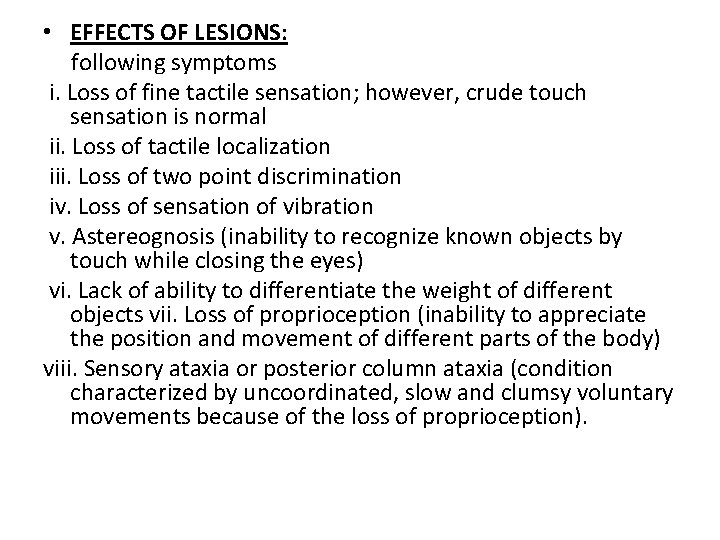  • EFFECTS OF LESIONS: following symptoms i. Loss of fine tactile sensation; however,