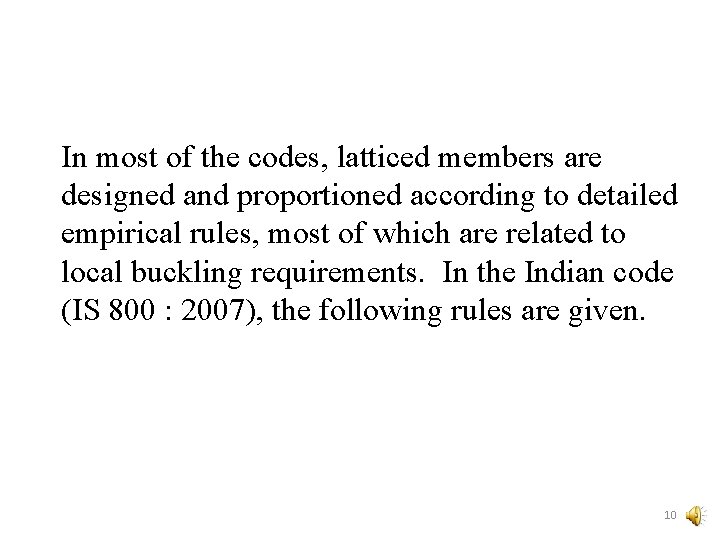 In most of the codes, latticed members are designed and proportioned according to detailed