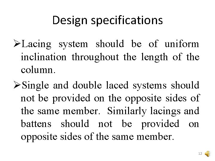 Design specifications ØLacing system should be of uniform inclination throughout the length of the