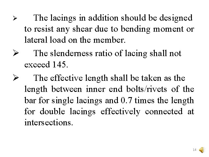 The lacings in addition should be designed to resist any shear due to bending