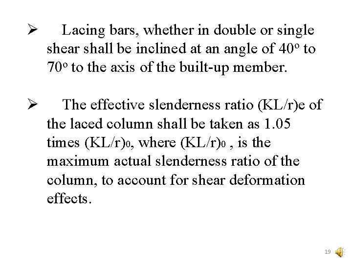 Ø Lacing bars, whether in double or single shear shall be inclined at an