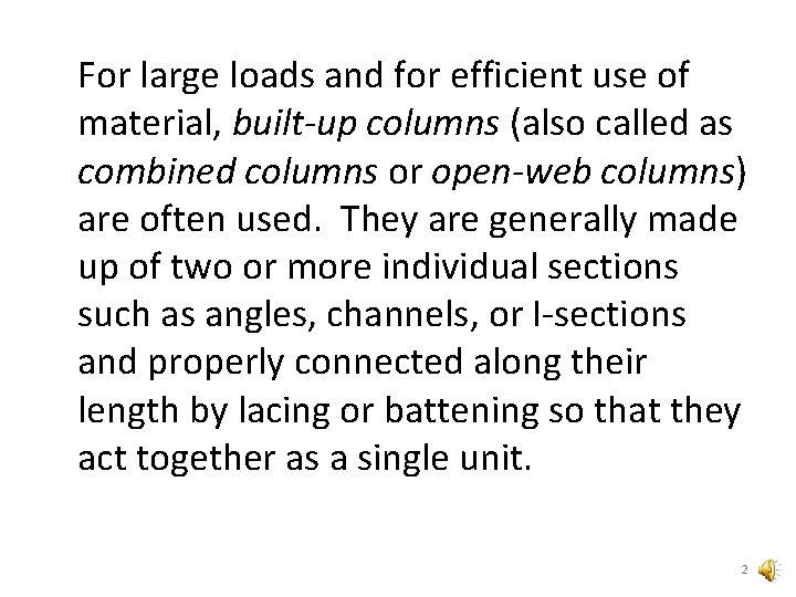For large loads and for efficient use of material, built-up columns (also called as