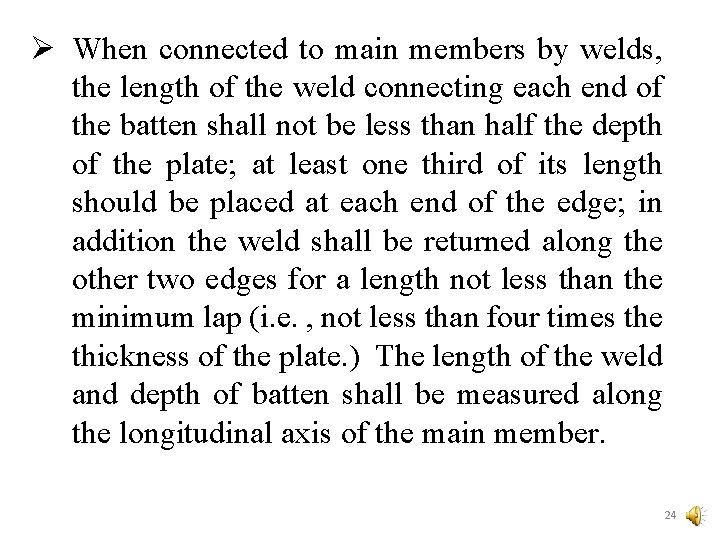 Ø When connected to main members by welds, the length of the weld connecting