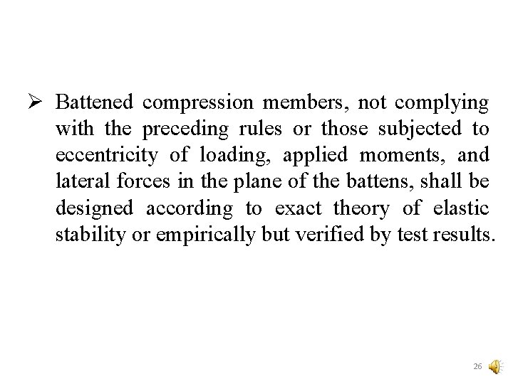 Ø Battened compression members, not complying with the preceding rules or those subjected to