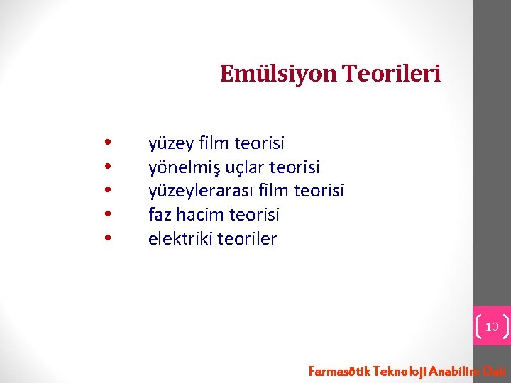 Emülsiyon Teorileri yüzey film teorisi yönelmiş uçlar teorisi yüzeylerarası film teorisi faz hacim teorisi