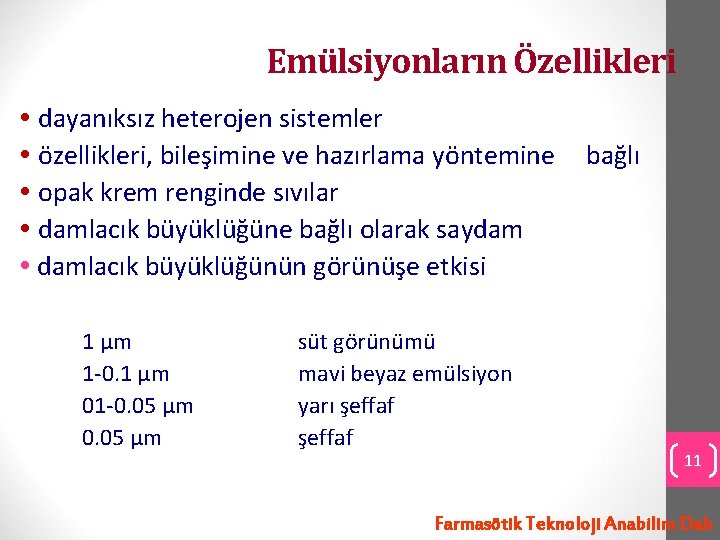 Emülsiyonların Özellikleri dayanıksız heterojen sistemler özellikleri, bileşimine ve hazırlama yöntemine opak krem renginde sıvılar