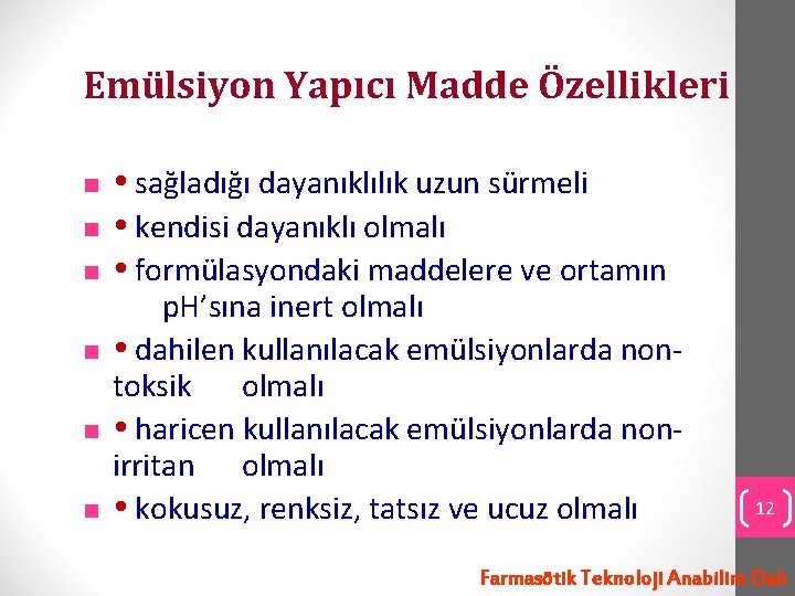 Emülsiyon Yapıcı Madde Özellikleri n n n sağladığı dayanıklılık uzun sürmeli kendisi dayanıklı olmalı