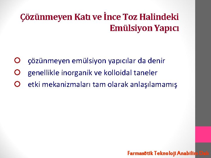 Çözünmeyen Katı ve İnce Toz Halindeki Emülsiyon Yapıcı çözünmeyen emülsiyon yapıcılar da denir genellikle