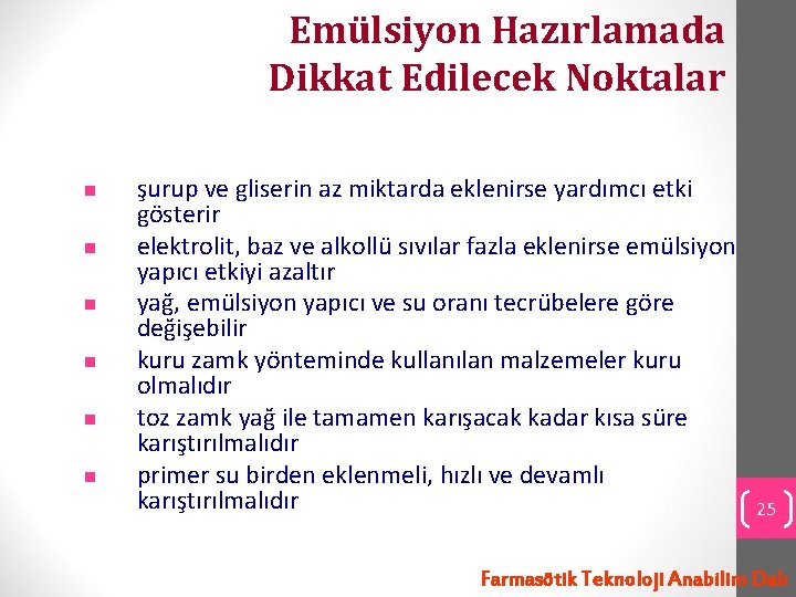 Emülsiyon Hazırlamada Dikkat Edilecek Noktalar n n n şurup ve gliserin az miktarda eklenirse