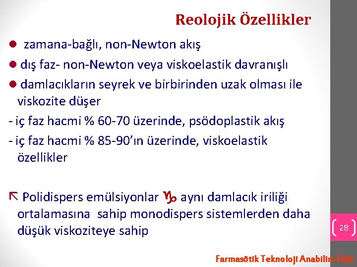 Reolojik Özellikler zamana-bağlı, non-Newton akış dış faz- non-Newton veya viskoelastik davranışlı damlacıkların seyrek ve